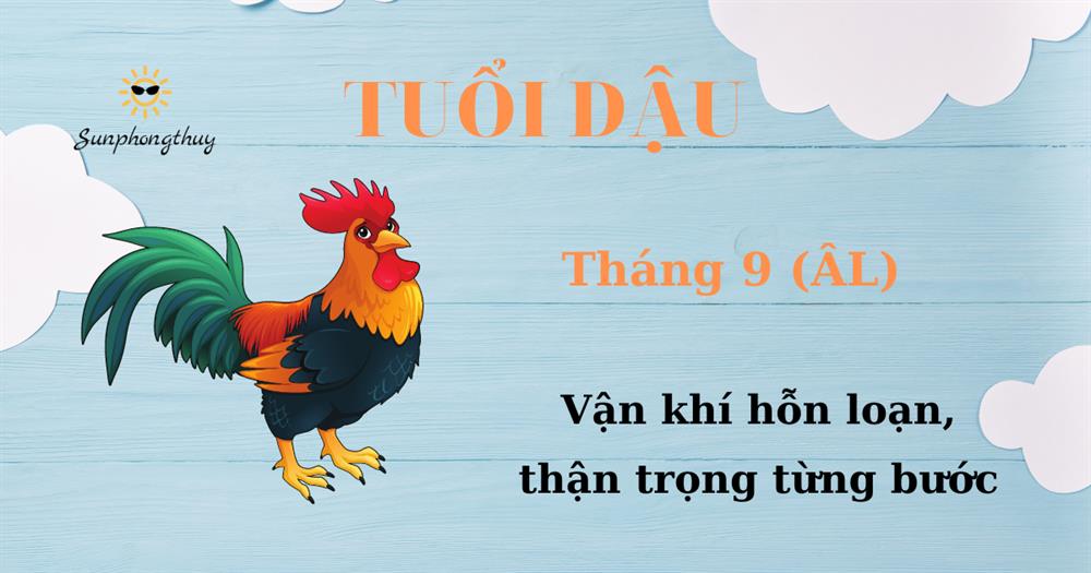 Tử vi tuổi Dậu tháng 09/2022 Âm lịch