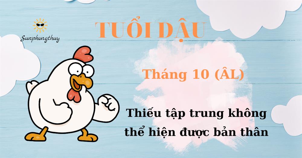 Tử vi tuổi Dậu tháng 10/2022 Âm lịch