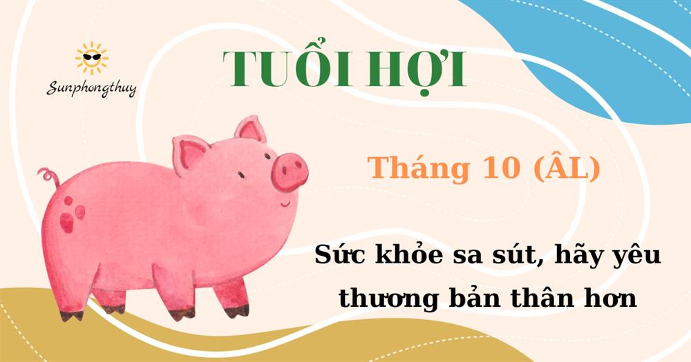 Tử vi tuổi Hợi tháng 10/2022 Âm lịch