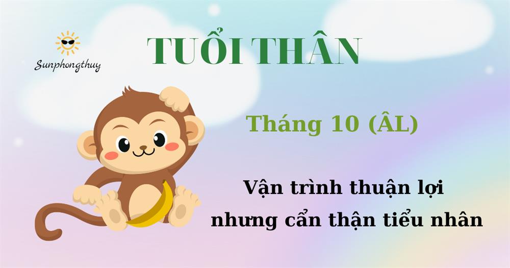 Tử vi tuổi Thân tháng 10/2022 Âm lịch